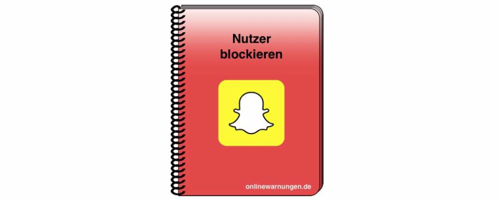 Snapchat blockieren – so stoppen Sie Nervensägen und Spammer