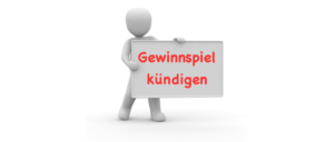 Gewinnspiel kündigen kündigung