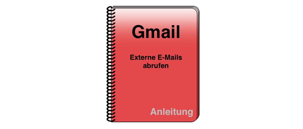 Gmail externe E-Mails abrufen