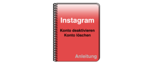 Instagram Konto löschen und deaktivieren Anleitung