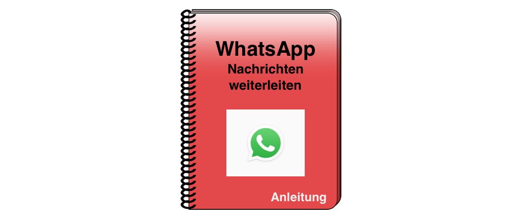 WhatsApp Nachrichten weiterleiten