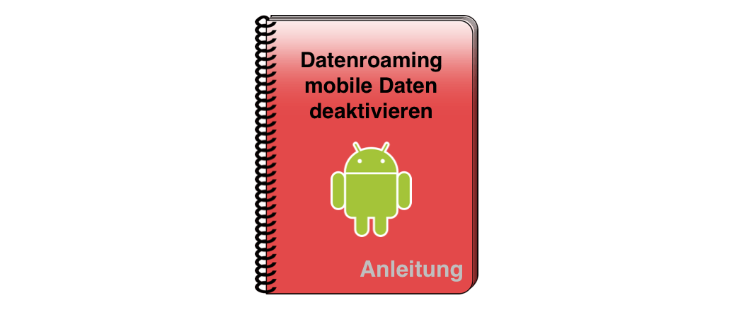 Android Datenroaming und mobile Daten deaktivieren