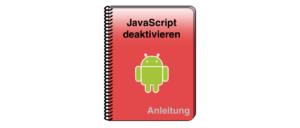 Android JavaScript in Google Chrome deaktivieren