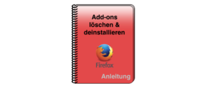 Anleitung Firefox Add-on löschen deinstallieren