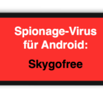 Skygofree Spionage Virus Trojaner Android