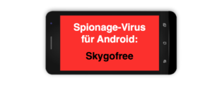 Skygofree Spionage Virus Trojaner Android