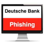 Deutsche Bank Phishing aktuell