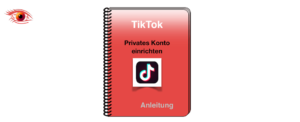 TikTok Privates Konto einrichten