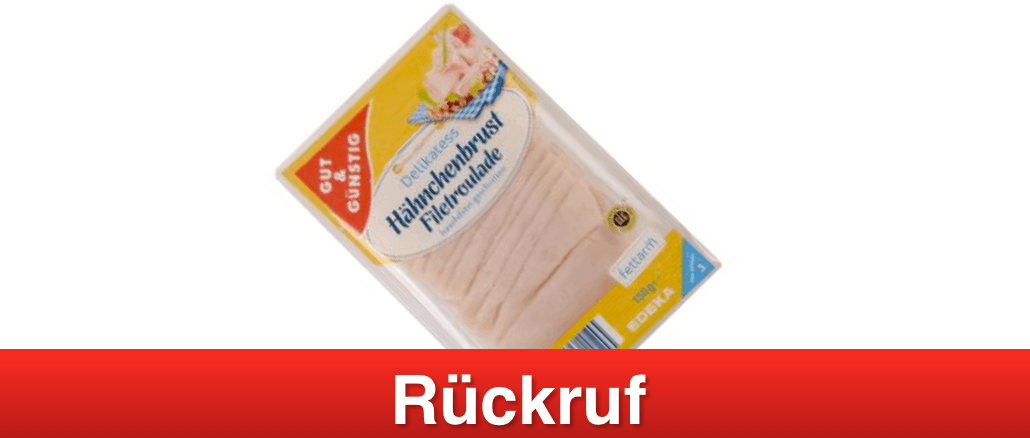 2019-01-31 Rückruf Gut&Günstig Delikatess Hähnchenbrust-Filetroulade