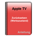 Anleitung Apple TV in Werkszustand versetzen