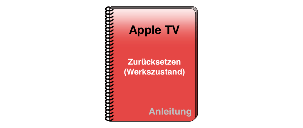 Anleitung Apple TV in Werkszustand versetzen