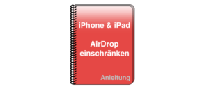 iPhone iPad Apple Anleitung AirDrop einschränken