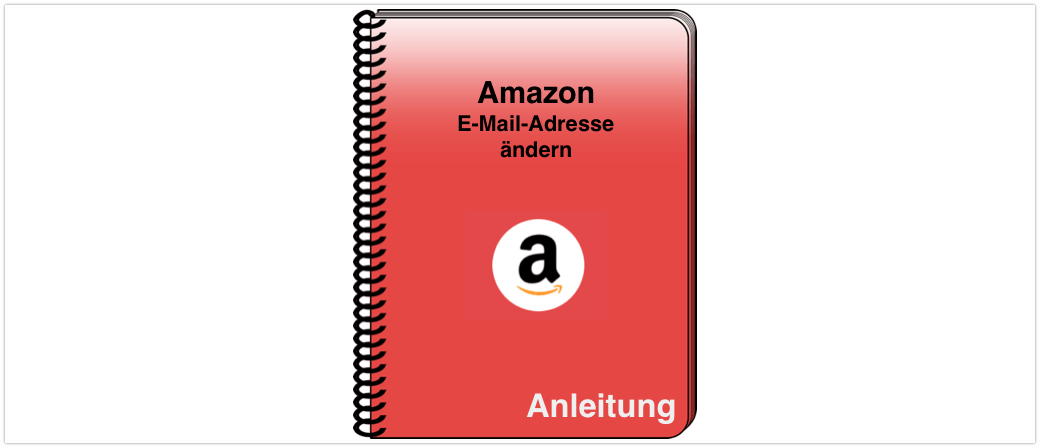 Amazon Anleitung: Amazon E-Mail Adresse ändern - so geht's